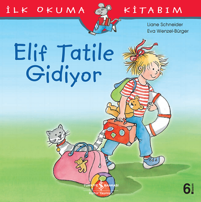 Elif Tatile Gidiyor - İlk Okuma Kitabım - İş Bankası Kültür Yayınları