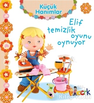 Elif Temizlik Oyunu Oynuyor - Küçük Hanımlar - Bıcırık Yayıncılık