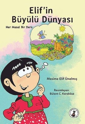 Elif'in Büyülü Dünyası - Her Masal Bir Ders - Misket Kitap