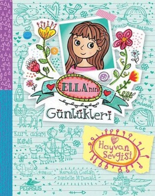 Ella’nın Günlükleri 3: Hayvan Sevgisi - Pegasus Yayınları