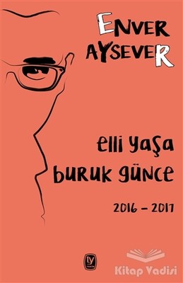 Elli Yaşa Buruk Günce 2016 - 2017 - Tekin Yayınevi