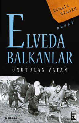Elveda Balkanlar - Unutulan Vatan - Timaş Yayınları