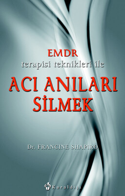 EMDR Terapisi Teknikleri ile Acı Anıları Silmek - Kuraldışı Yayınları