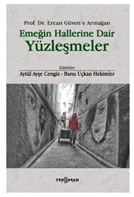 Emeğin Hallerine Dair Yüzleşmeler - Yeni İnsan Yayınevi