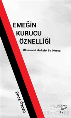 Emeğin Kurucu Öznelliği - Otonom Yayıncılık