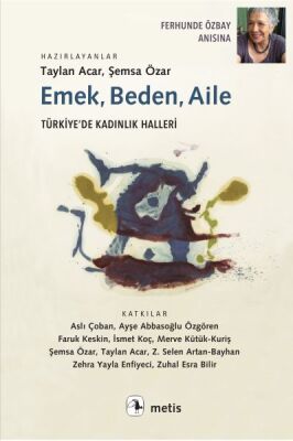 Emek, Beden, Aile - Türkiye’de Kadınlık Halleri - 1