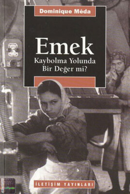 Emek: Kaybolma Yolunda Bir Değer mi? - İletişim Yayınları