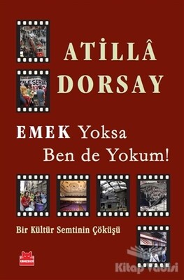 Emek Yoksa Ben de Yokum! - Kırmızı Kedi Yayınevi