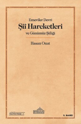 Emeviler Devri Şii Hareketleri ve Günümüz Şiiliği - Endülüs Yayınları