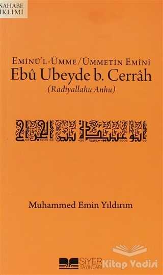 Siyer Yayınları - Eminü'l-Ümme - Ümmetin Emini Ebu Ubeyde B. Cerrah (r.a.)