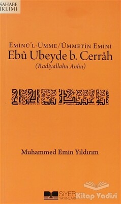 Eminü'l-Ümme - Ümmetin Emini Ebu Ubeyde B. Cerrah (r.a.) - Siyer Yayınları