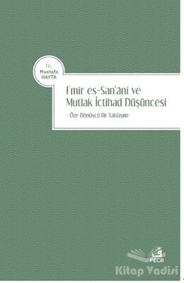 Emir es-San‘ani ve Mutlak İctihad Düşüncesi - 1