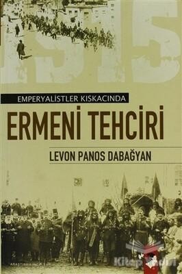 Emperyalist Kıskacında Ermeni Tehciri (Türk Ermenileri) - IQ Kültür Sanat Yayıncılık
