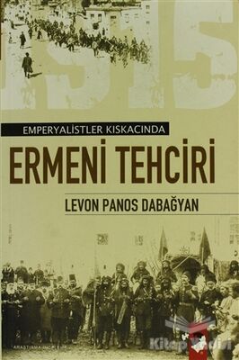 Emperyalist Kıskacında Ermeni Tehciri (Türk Ermenileri) - 1