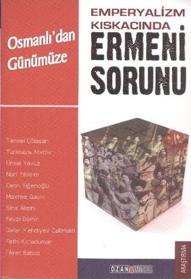 Emperyalizm Kıskacında Osmanlı'dan Günümüze Ermeni Sorunu - Ozan Yayıncılık