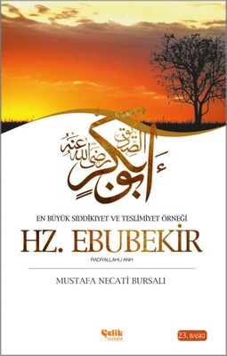 En Büyük Sıddıkıyet ve Teslimiyet Örneği Hz. Ebubekir - Çelik Yayınevi