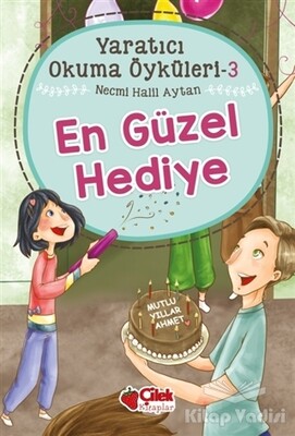 En Güzel Hediye - Yaratıcı Okuma Öyküleri 3 - Çilek Yayınları