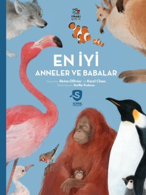 En İyi Anneler ve Babalar - Süper Hayvanlar Serisi - İthaki Çocuk Yayınları