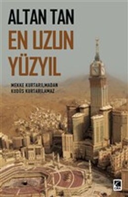 En Uzun Yüzyıl - Mekke Kurtarılmadan Kudüs Kurtarılamaz - Çıra Yayınları