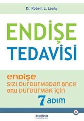 Endişe Tedavisi - Endişe Sizi Durdurmadan Önce Onu Durdurmak İçin 7 Adım - Psikonet Yayınları