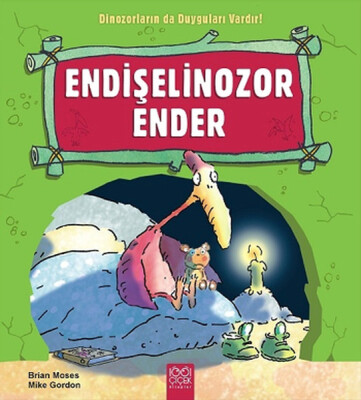 Endişelinozor Ender / Dinozorların da Duyguları Vardır - 1001 Çiçek Kitaplar