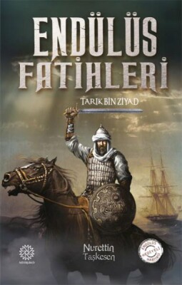 Endülüs Fatihleri - Tarık Bin Ziyad - Mihrabad Yayınları