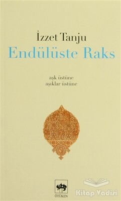 Endülüste Raks - Ötüken Neşriyat