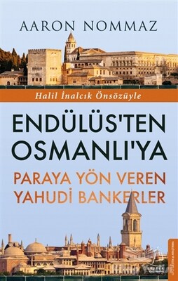 Endülüs’ten Osmanlı’ya Paraya Yön Veren Yahudi Bankerler - Destek Yayınları