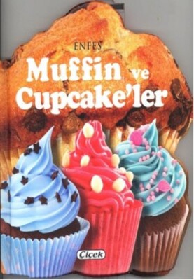 Enfes Lezzetler - Muffin Ve Cupcake'Ler - Çiçek Yayıncılık