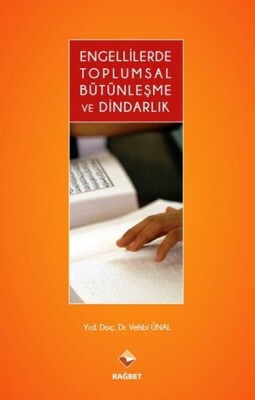 Engellilerde Toplumsal Bütünleşme ve Dindarlık - Rağbet Yayınları