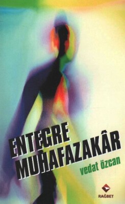 Entegre Muhafazakar - Rağbet Yayınları