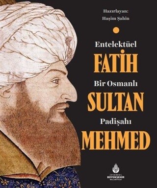 Entelektüel Bir Osmanlı Padişahı Fatih Sultan Mehmed - İBB Kültür A.Ş.