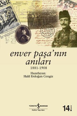 Enver Paşa’nın Anıları - İş Bankası Kültür Yayınları
