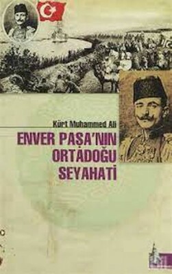 Enver Paşa´nın Ortadoğu Seyahati - Doğu Kütüphanesi