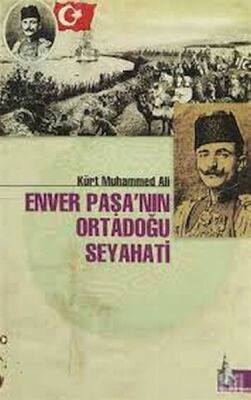 Enver Paşa´nın Ortadoğu Seyahati - 1