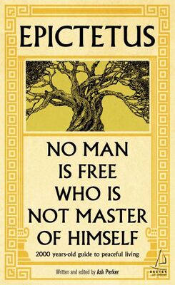 Epictetus - No Man is Free Who is Not Master of Himself - 1