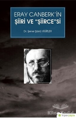 Eray Canberk’in Şiiri ve Şiircesi - Hiperlink Yayınları