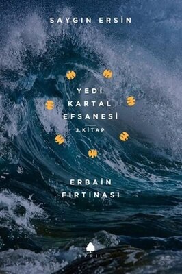 Erbain Fırtınası - Yedi Kartal Efsanesi 2. Kitap - April Yayıncılık