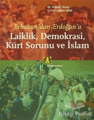 Erbakan’dan Erdoğan’a Laiklik, Demokrasi, Kürt Sorunu ve İslam - Kitap Yayınevi
