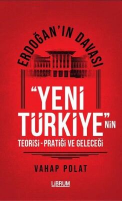 Erdoğan'ın Davası - Yeni Türkiye'nin Teorisi - Pratiği ve Geleceği - 1