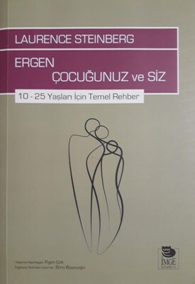 Ergen Çocuğunuz ve Siz - 10-25 Yaşları İçin Temel Rehber - İmge Kitabevi Yayınları