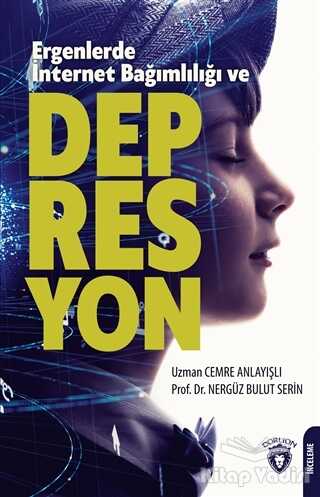 Dorlion Yayınları - Ergenlerde İnternet Bağımlılığı ve Depresyon