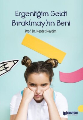 Ergenliğim Geldi Bırak(May)In Beni - Bilgiyolu Yayınları