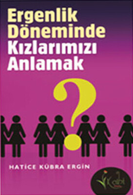 Ergenlik Döneminde Kızlarımızı Anlamak - Kalbi Kitaplar