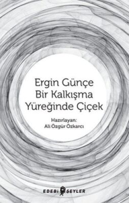 Ergin Günçe Bir Kalkışma Yüreğinde Çiçek - 1