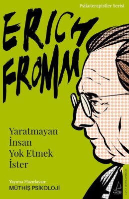 Erich Fromm-Yaratmayan İnsan Yok Etmek İster - Destek Yayınları