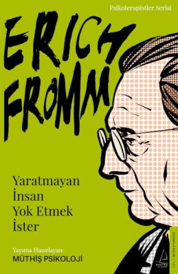 Erich Fromm-Yaratmayan İnsan Yok Etmek İster - 1