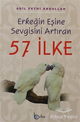 Erkeğin Eşine Sevgisini Artıran 57 İlke - Beka Yayınları