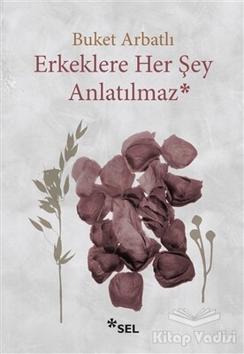 Erkeklere Her Şey Anlatılmaz - Sel Yayınları