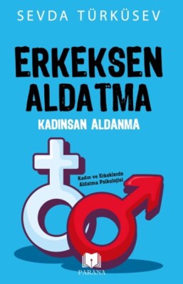 Erkeksen Aldatma Kadınsan Aldanma - Parana Yayınları